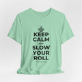 KEEP CALM AND SLOW YOUR ROLL T-Shirt (Baby Blue–Silver)