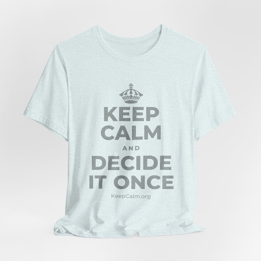 KEEP CALM AND DECIDE IT ONCE T-Shirt (Soft Cream–Heather Mauve)