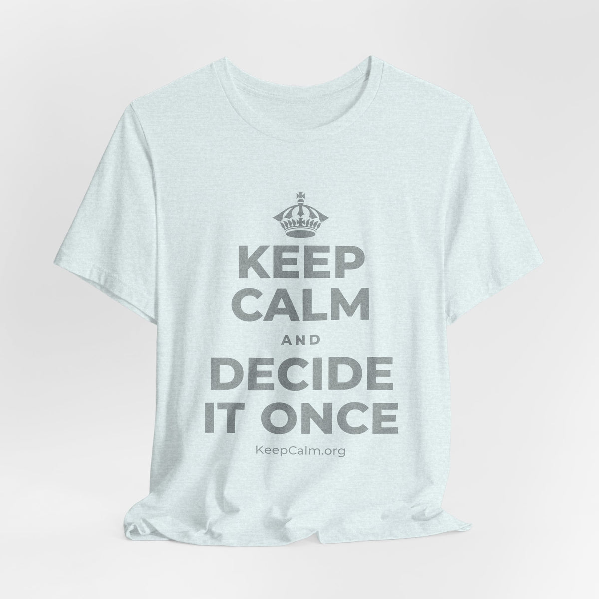 KEEP CALM AND DECIDE IT ONCE T-Shirt (Soft Cream–Heather Mauve)