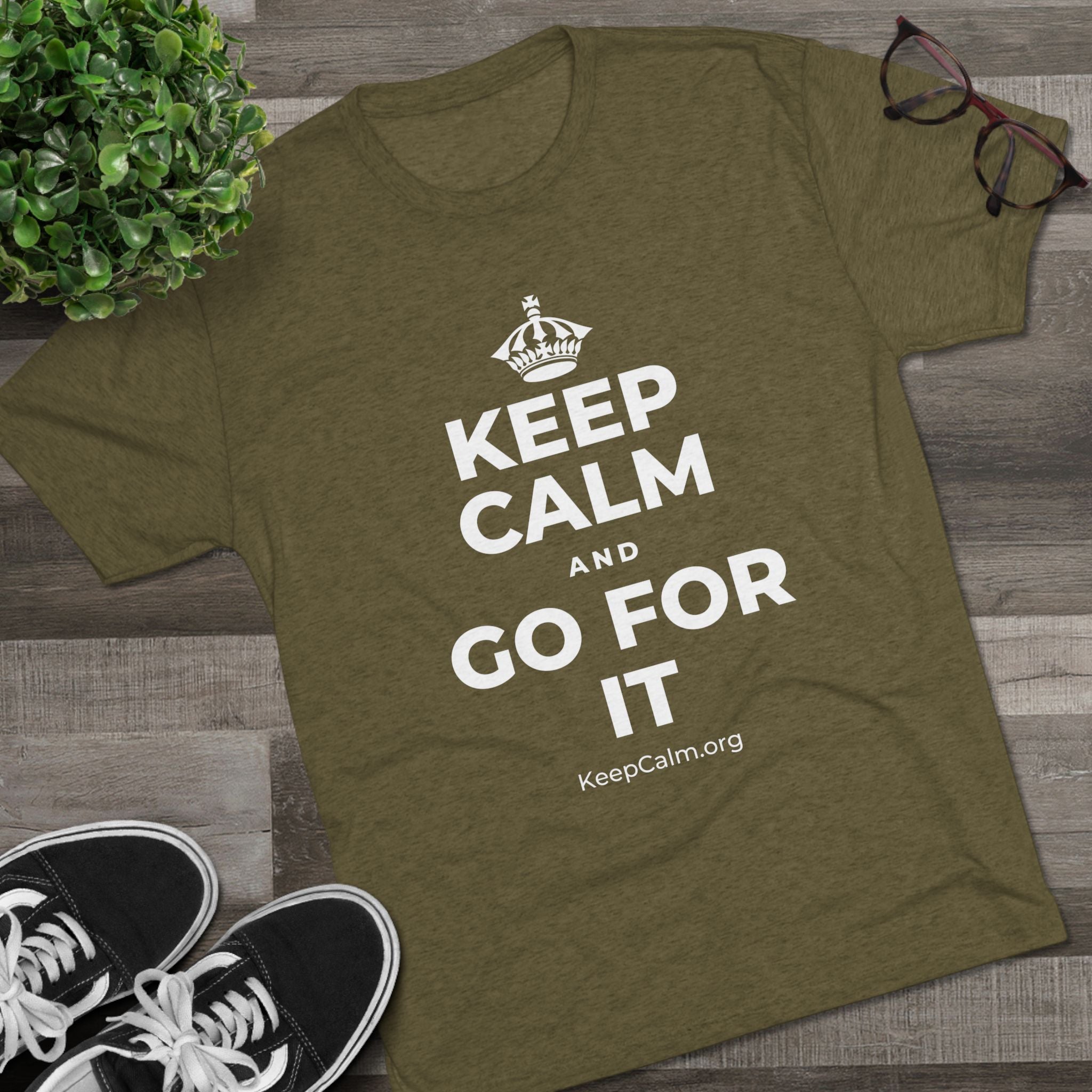 KEEP CALM AND GO FOR IT Tri-Blend Tee