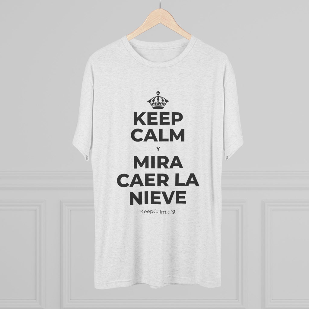 KEEP CALM Y MIRA CAER LA NIEVE Tri-Blend Tee