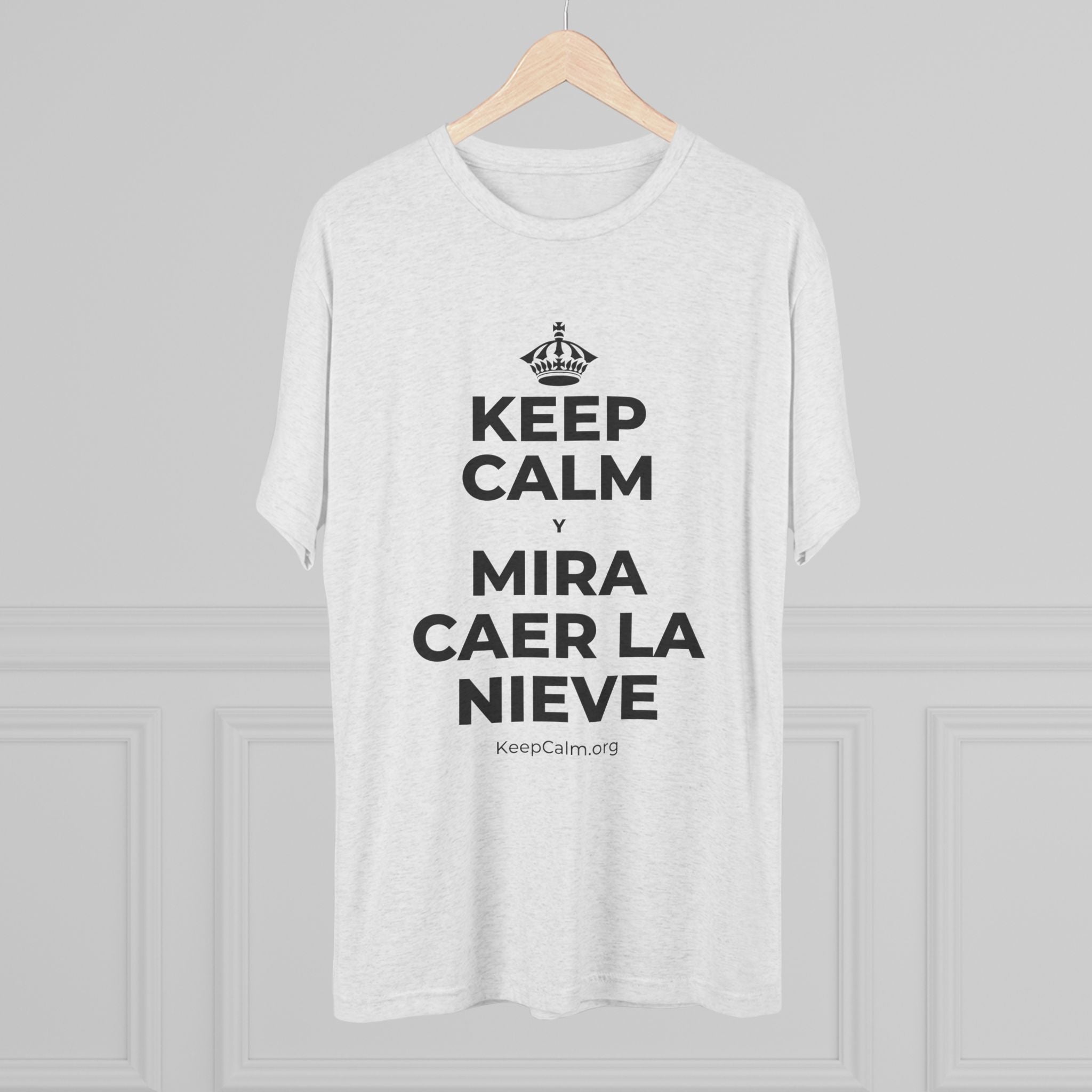 KEEP CALM Y MIRA CAER LA NIEVE Tri-Blend Tee