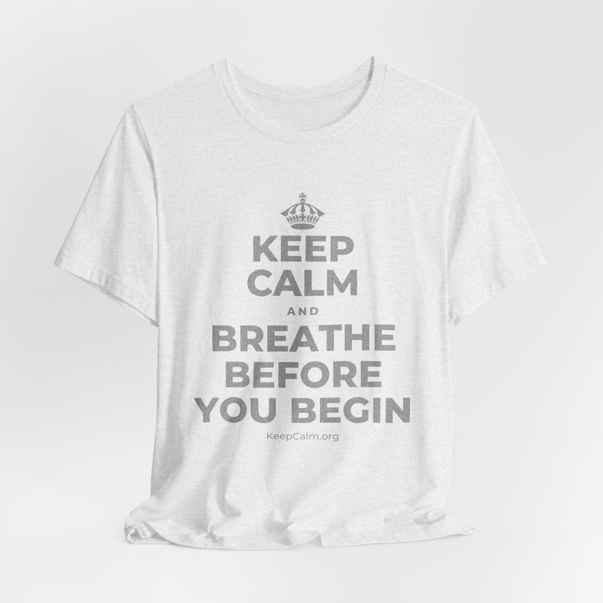 KEEP CALM AND BREATHE BEFORE YOU BEGIN T-Shirt (Soft Cream–Heather Mauve)