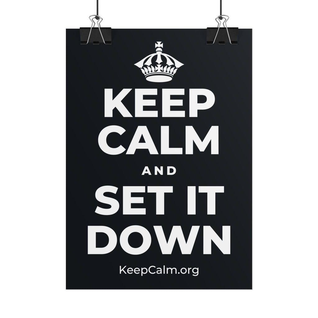 KEEP CALM AND SET IT DOWN Poster (Dark)
