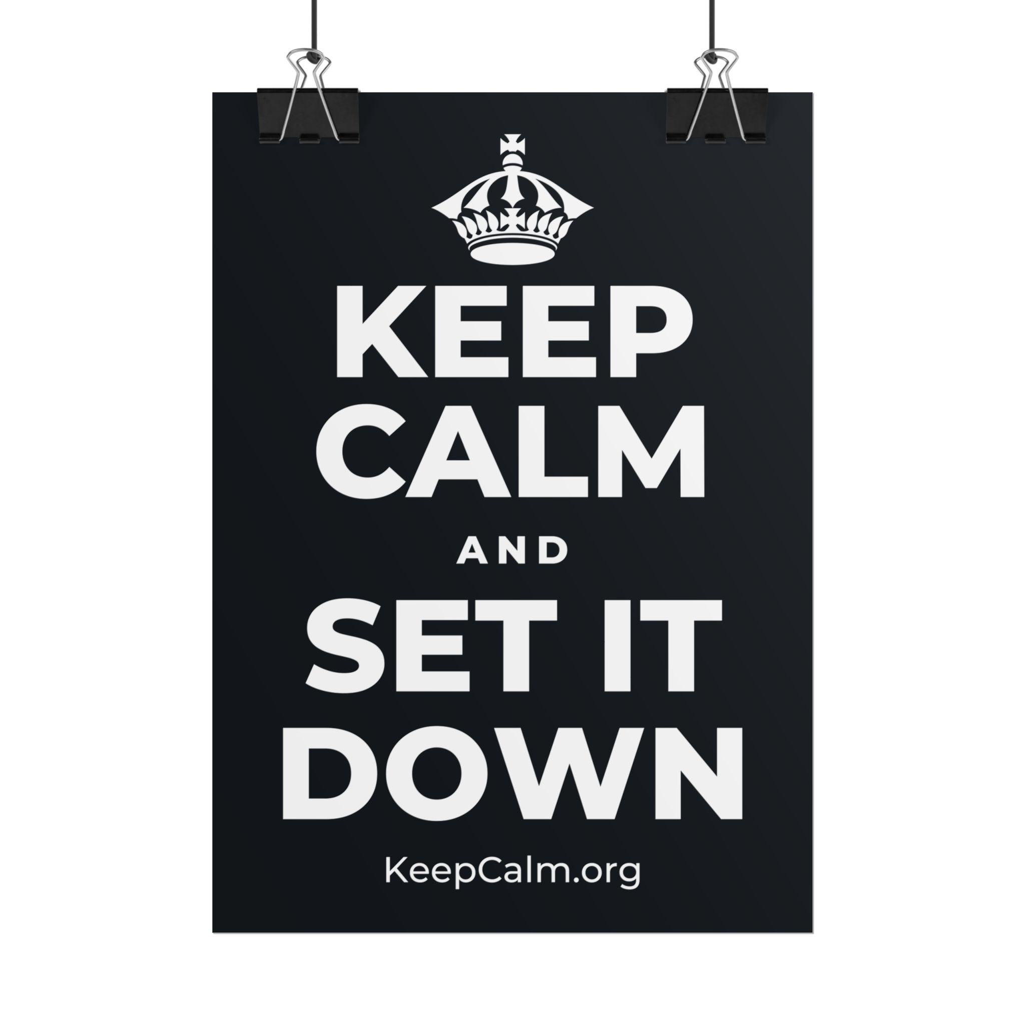 KEEP CALM AND SET IT DOWN Poster (Dark)