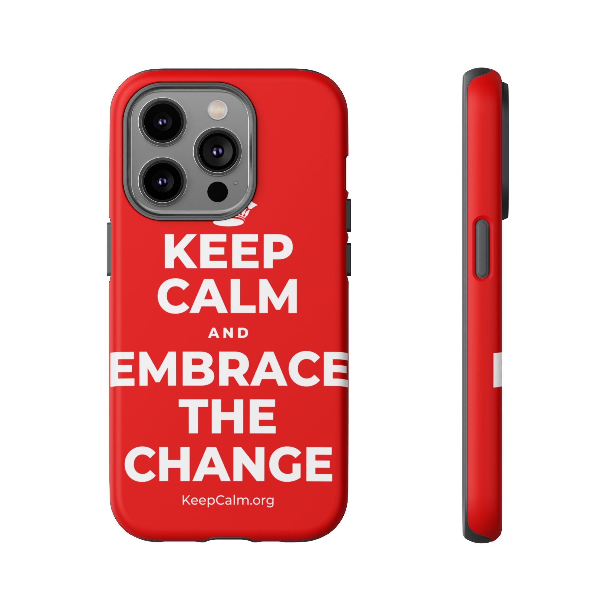 KEEP CALM AND EMBRACE THE CHANGE Phone Case