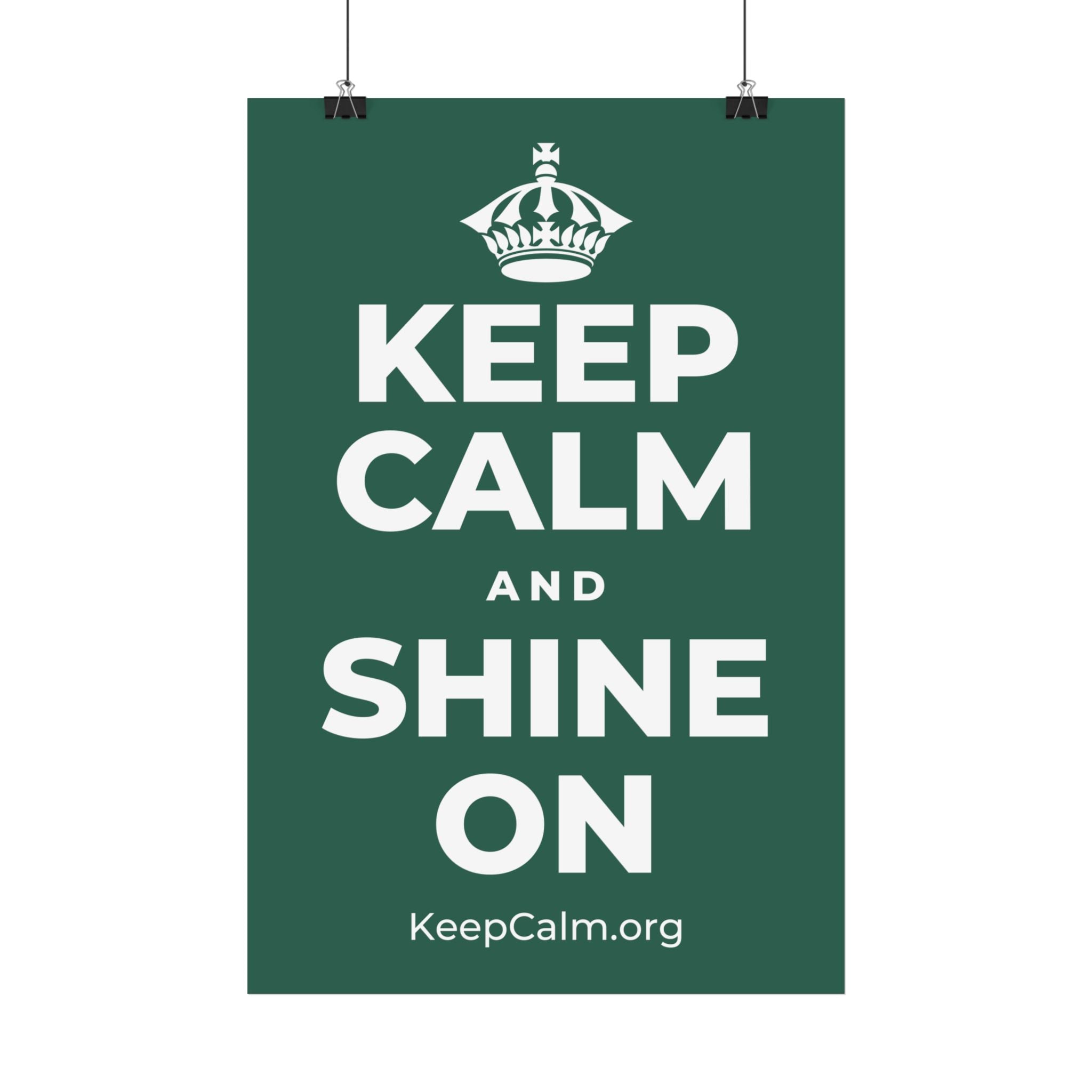 KEEP CALM AND SHINE ON Satin Poster