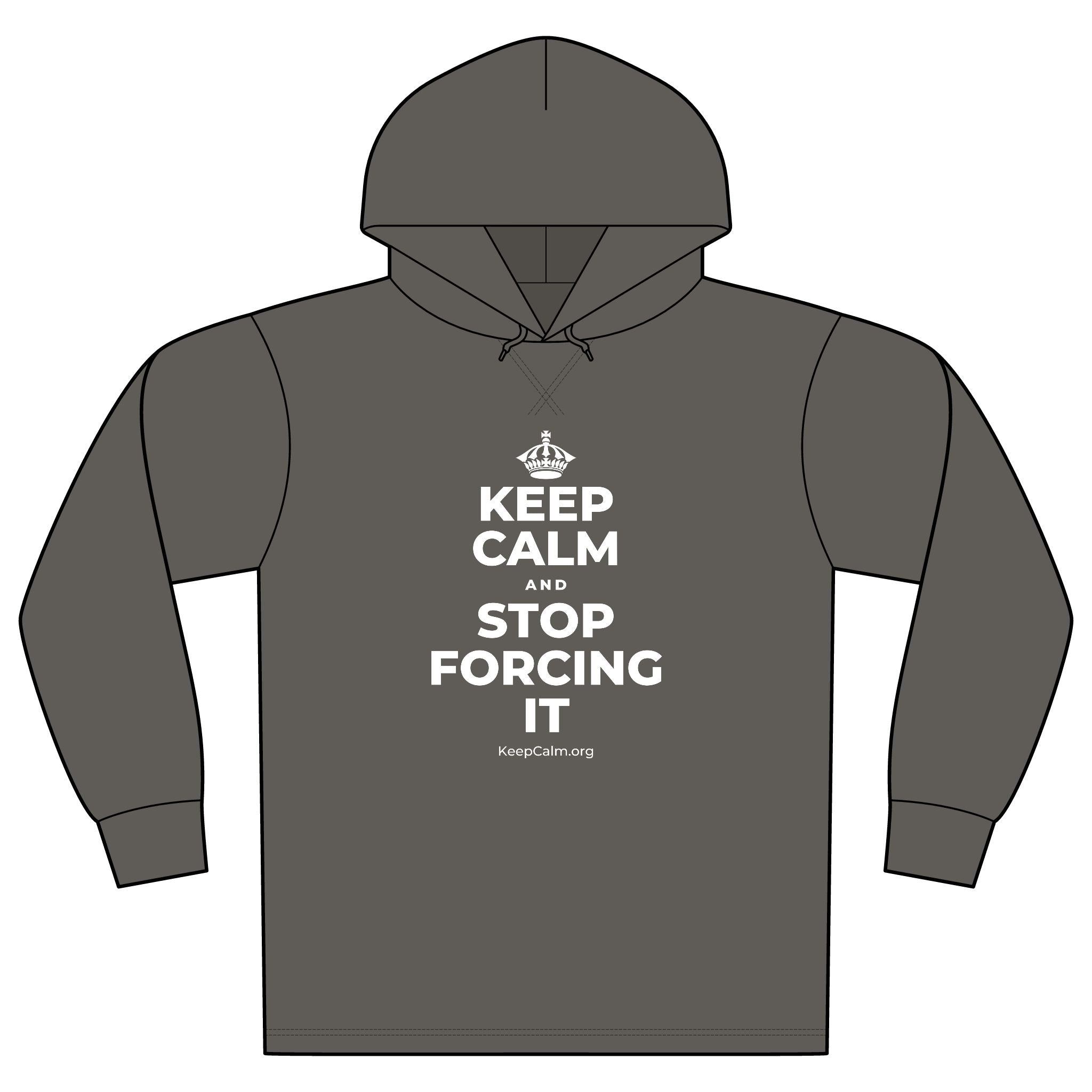 KEEP CALM AND STOP FORCING IT Organic Hoodie Tee