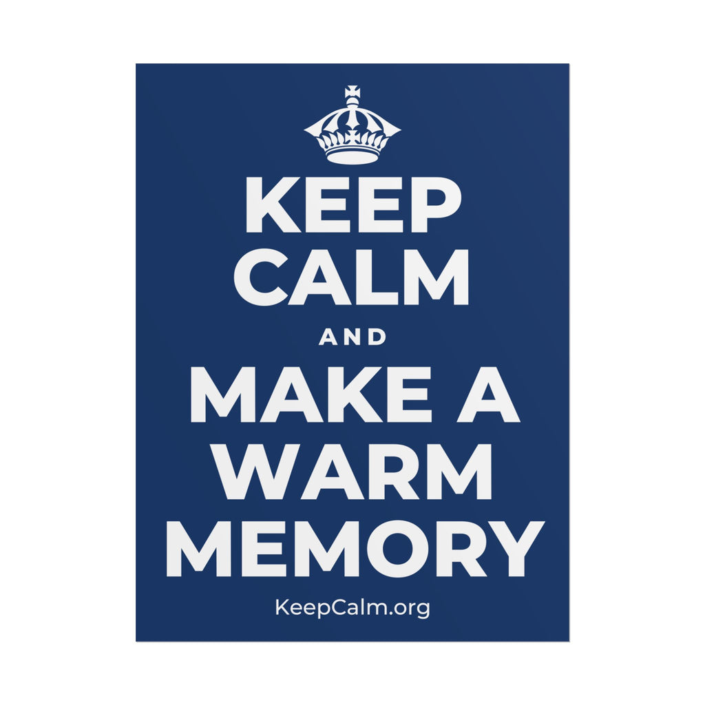 KEEP CALM AND MAKE A WARM MEMORY Poster