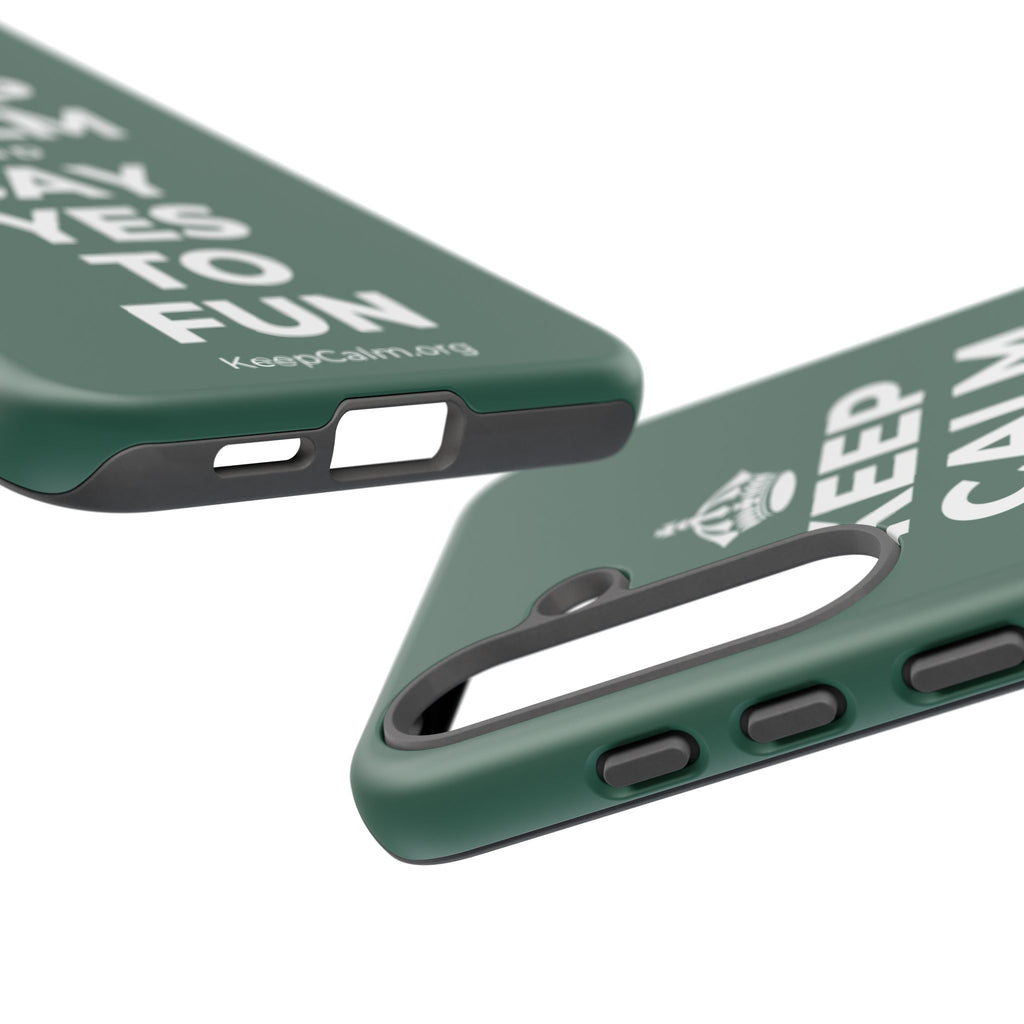KEEP CALM AND SAY YES TO FUN Phone Case