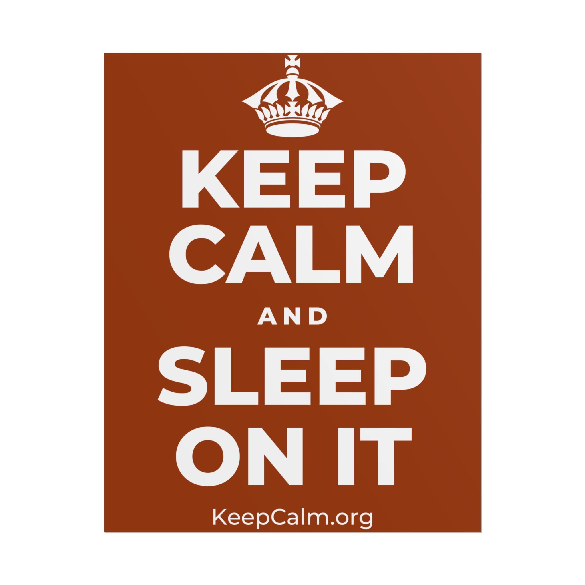 KEEP CALM AND SLEEP ON IT Poster
