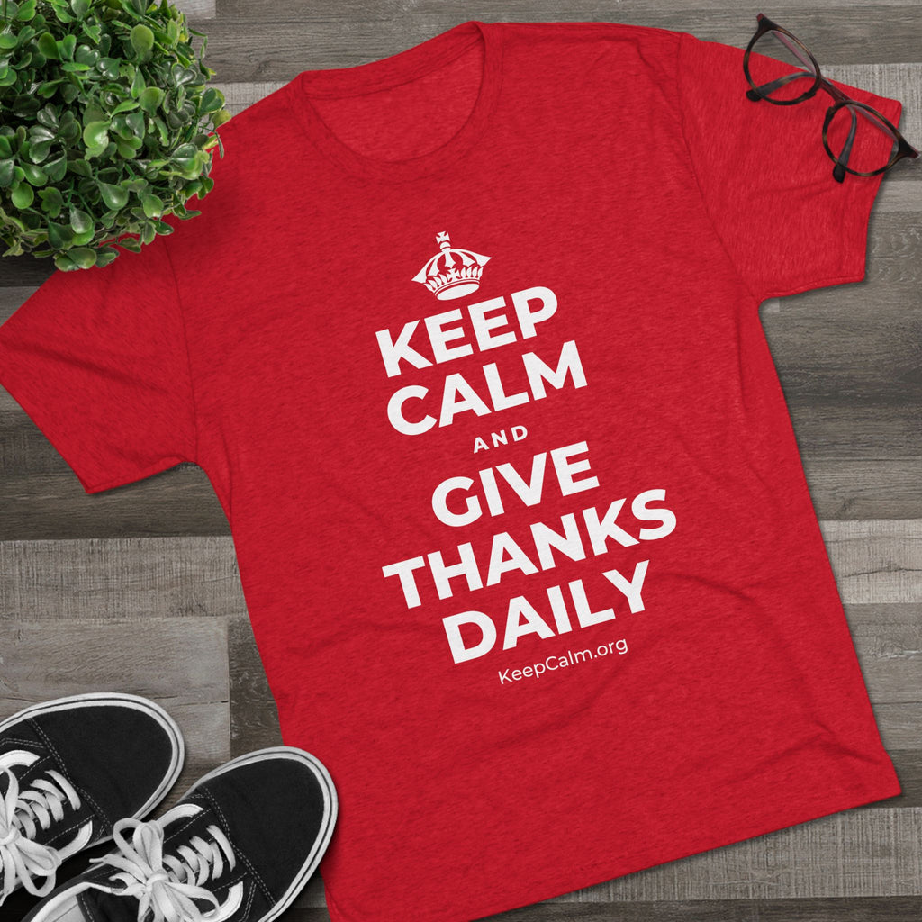 KEEP CALM AND GIVE THANKS DAILY Tri-Blend Tee