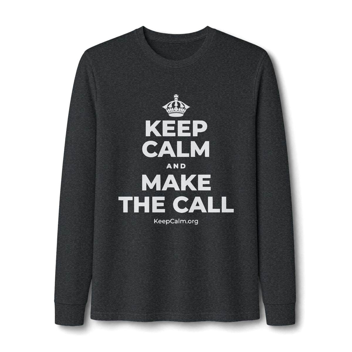 KEEP CALM AND MAKE THE CALL Long Sleeve Tee