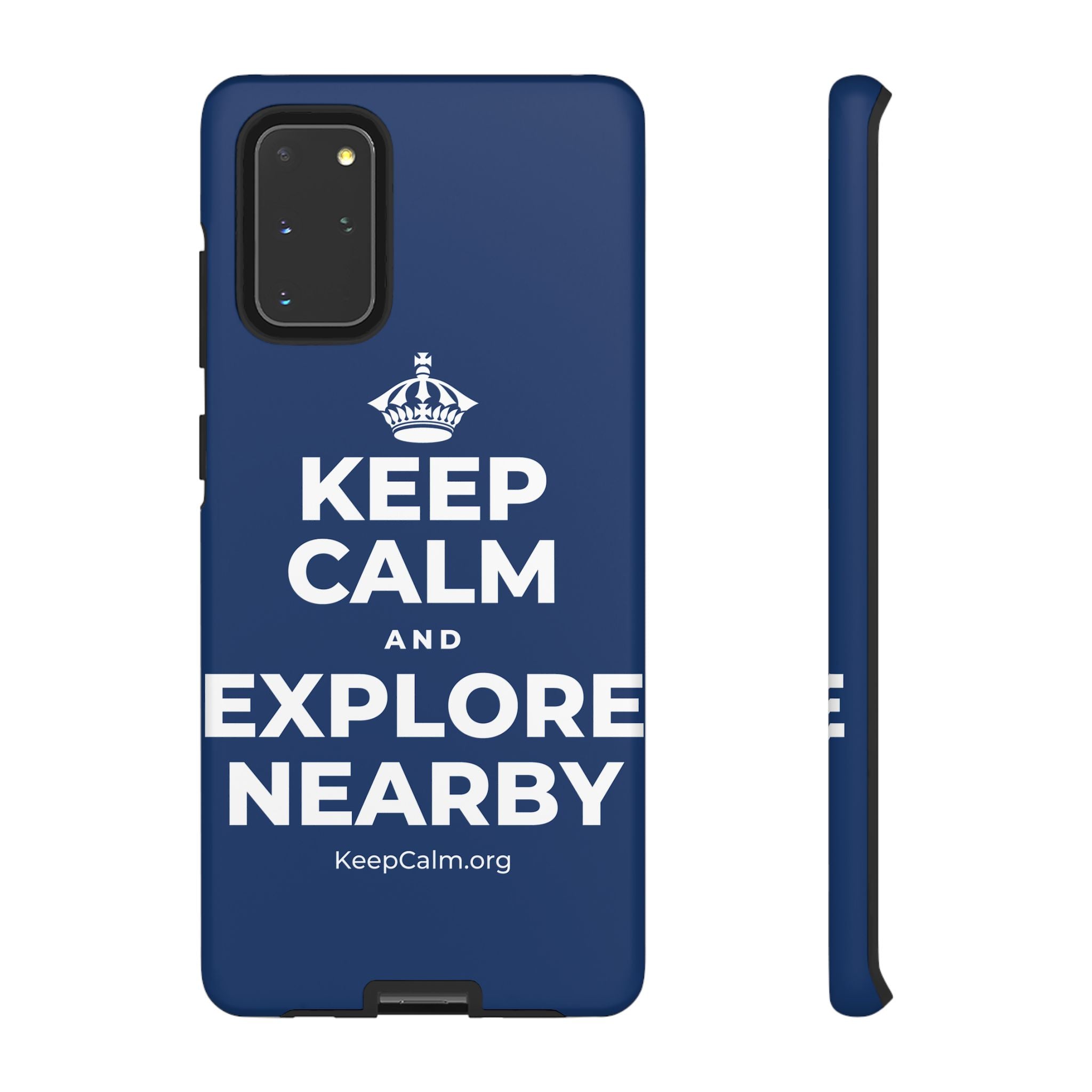 KEEP CALM AND EXPLORE NEARBY Phone Case