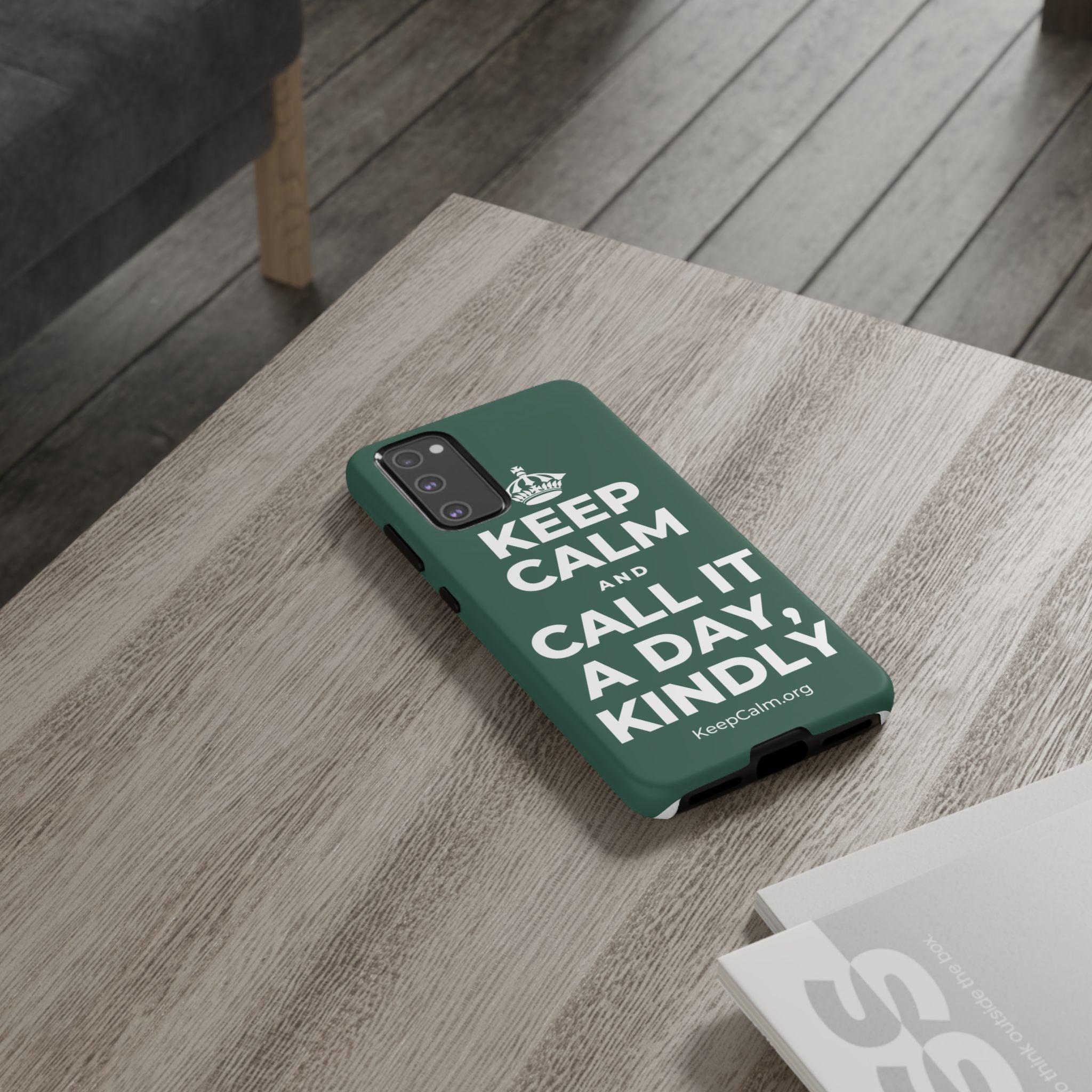 KEEP CALM AND CALL IT A DAY, KINDLY Phone Case