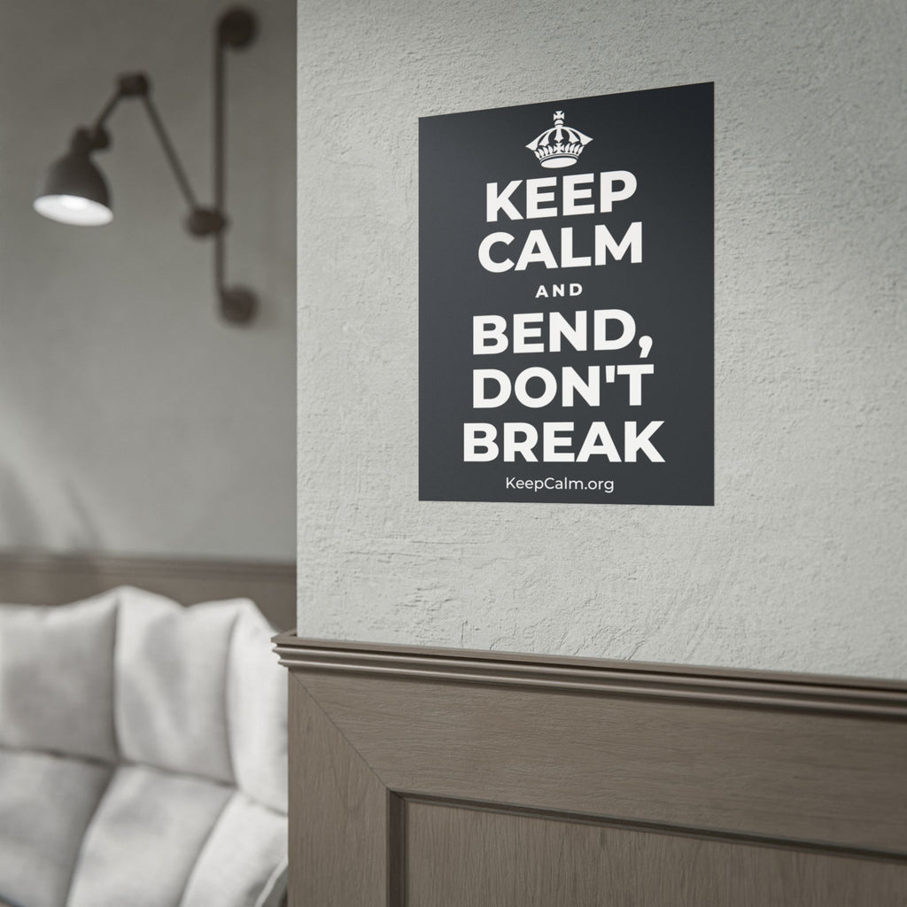 KEEP CALM AND BEND, DON'T BREAK Poster (Dark)