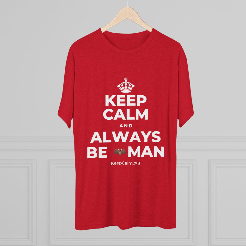 KEEP CALM AND ALWAYS BE 🦇MAN Tri-Blend Tee