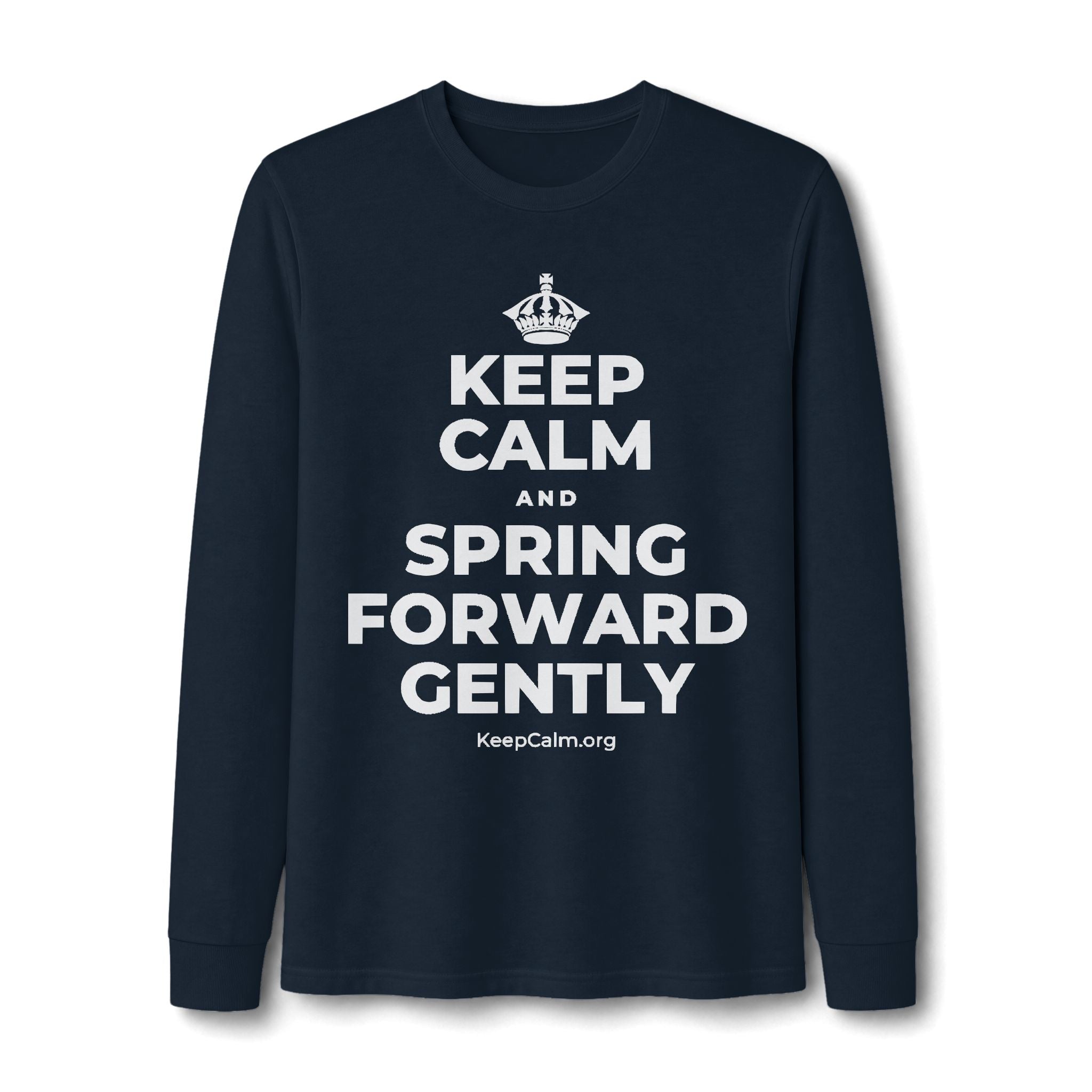 KEEP CALM AND SPRING FORWARD GENTLY Long Sleeve Tee