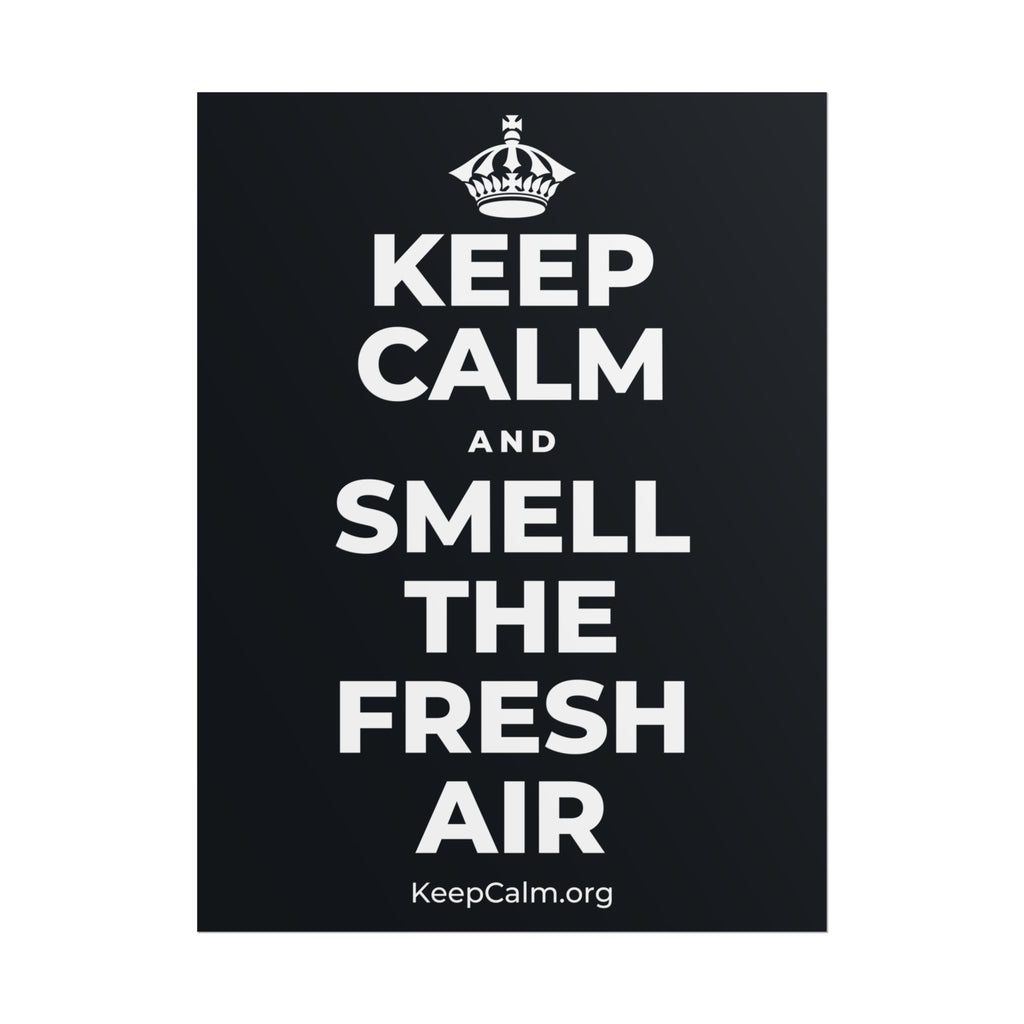 KEEP CALM AND SMELL THE FRESH AIR Poster (Dark)