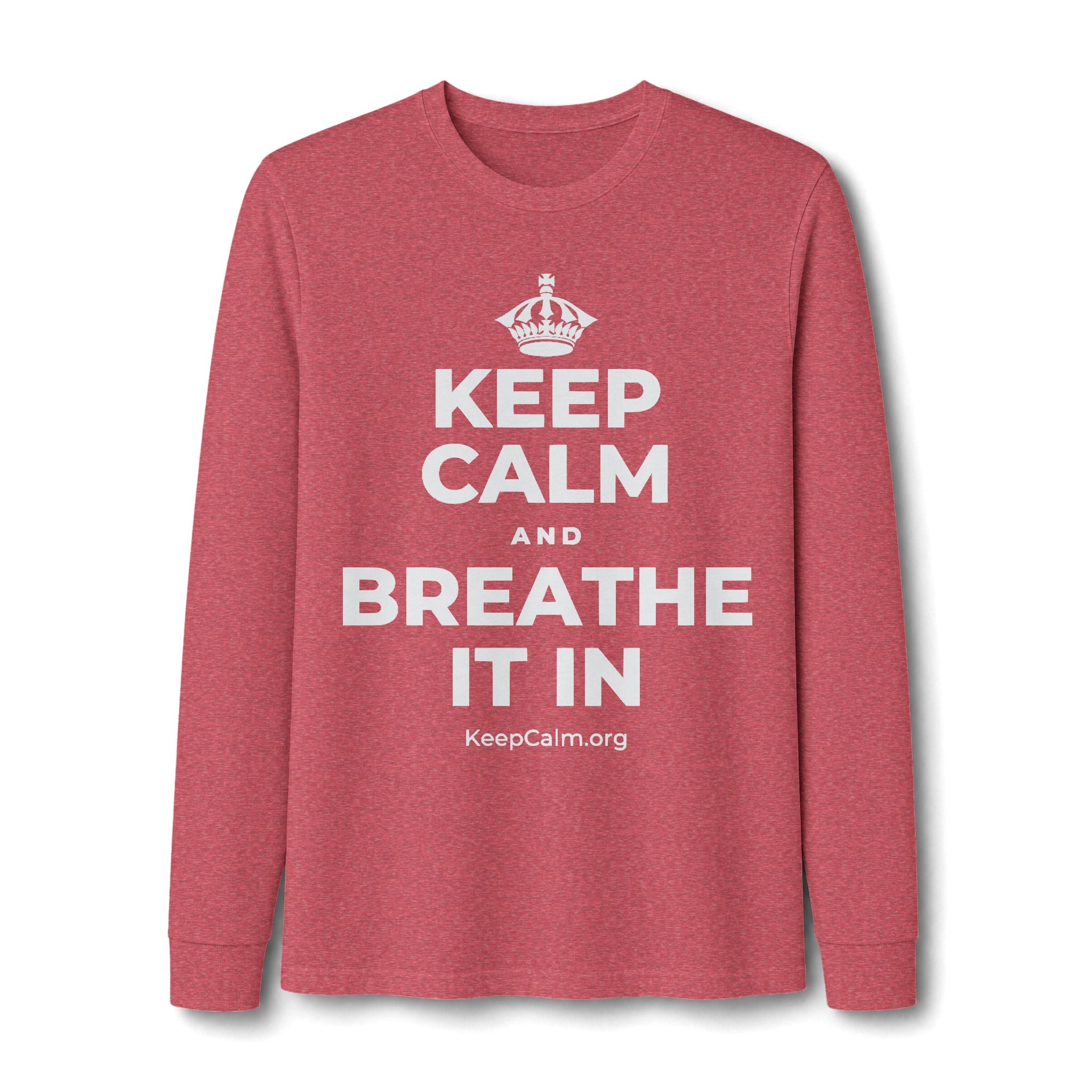 KEEP CALM AND BREATHE IT IN Long Sleeve Tee