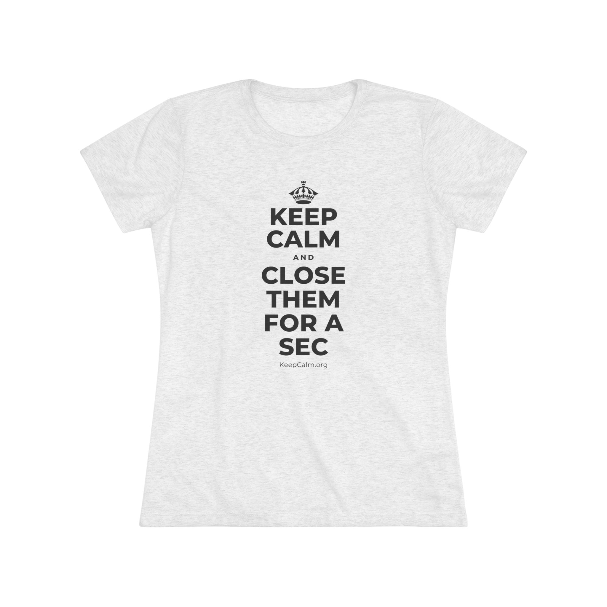 KEEP CALM AND CLOSE THEM FOR A SEC Women's Tri-Blend Tee