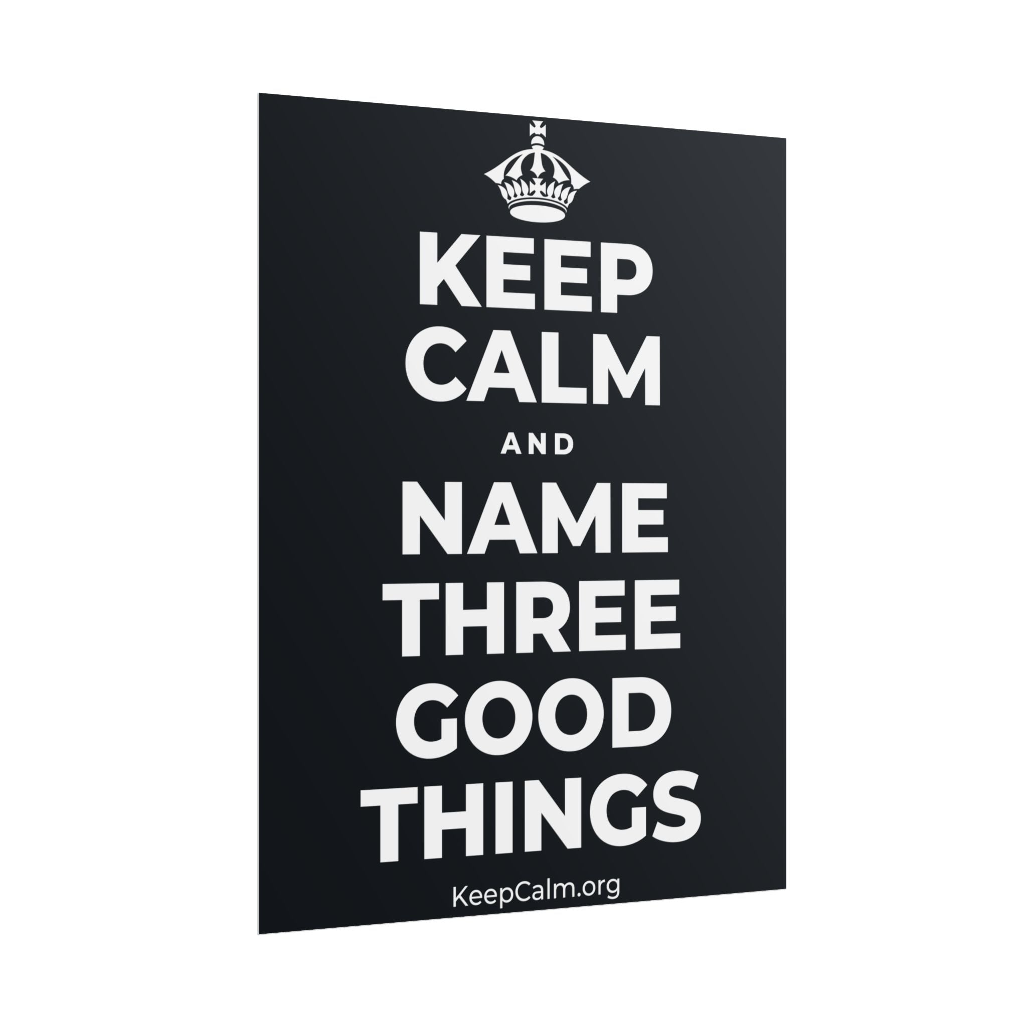 KEEP CALM AND NAME THREE GOOD THINGS Poster (Dark)