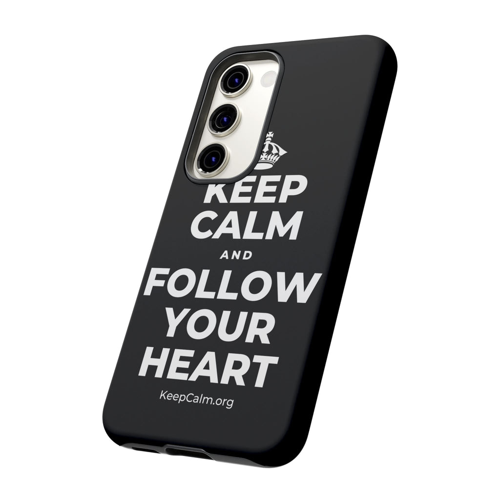 KEEP CALM AND FOLLOW YOUR HEART Phone Case