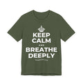 KEEP CALM AND BREATHE DEEPLY T-Shirt (Military Green–Autumn)