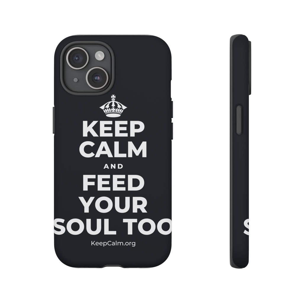 KEEP CALM AND FEED YOUR SOUL TOO Phone Case (Dark)