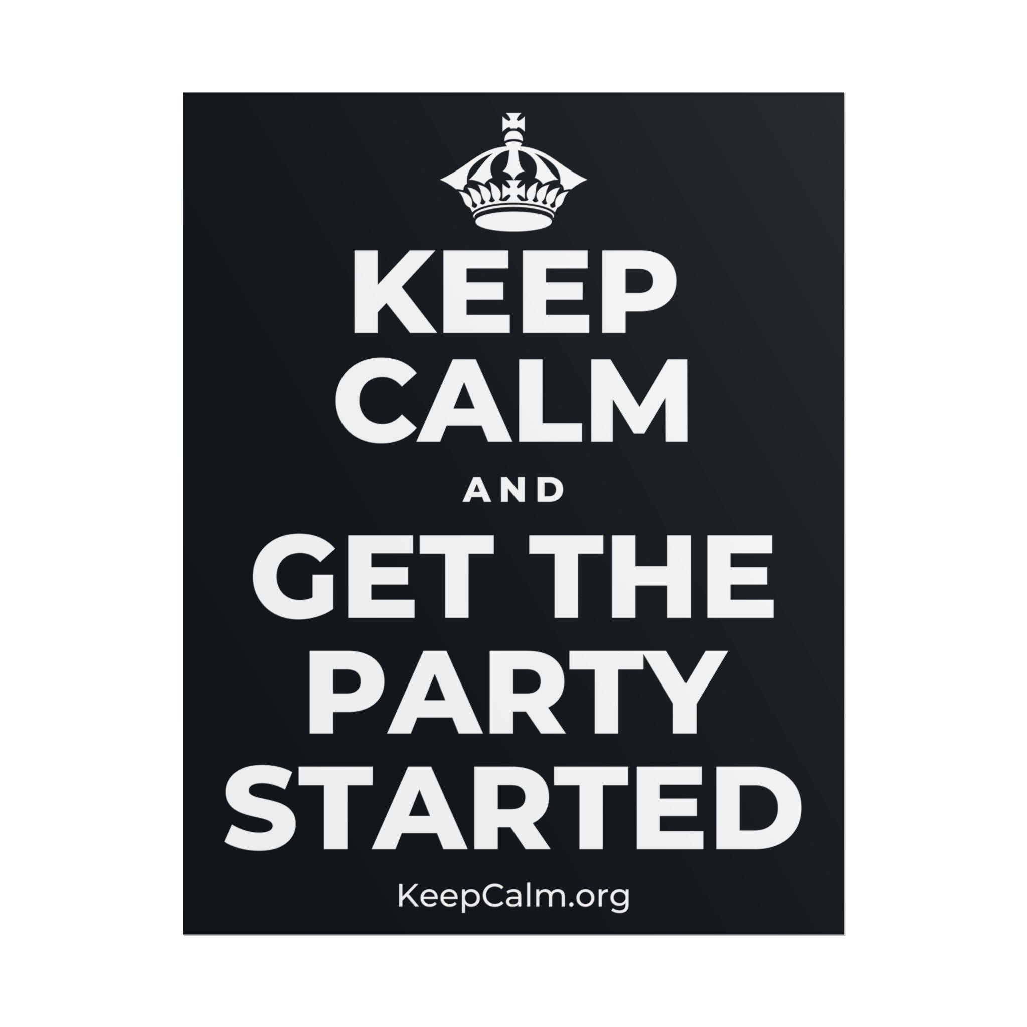 KEEP CALM AND GET THE PARTY STARTED Poster (Dark)