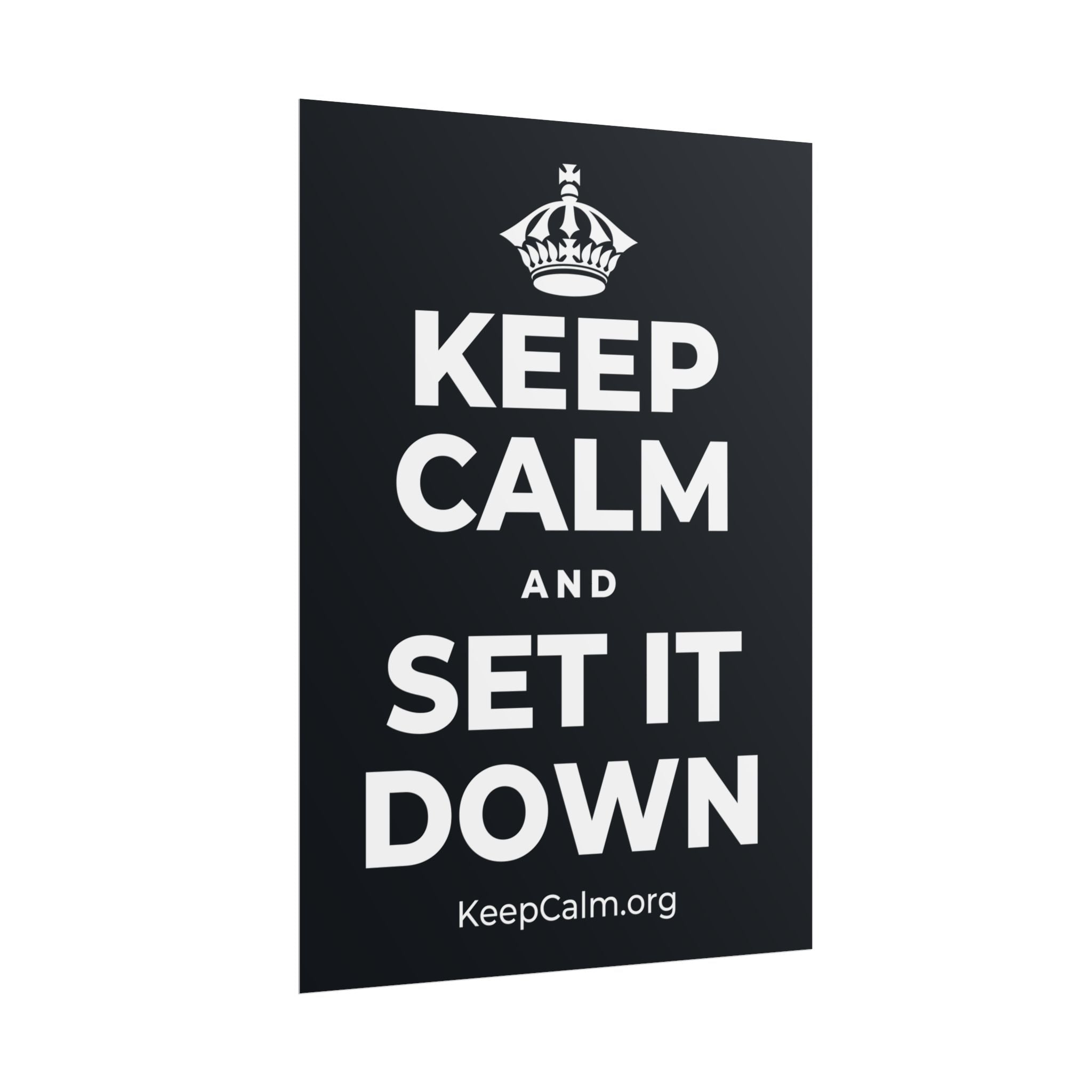KEEP CALM AND SET IT DOWN Poster (Dark)
