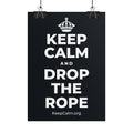 KEEP CALM AND DROP THE ROPE Poster (Dark)