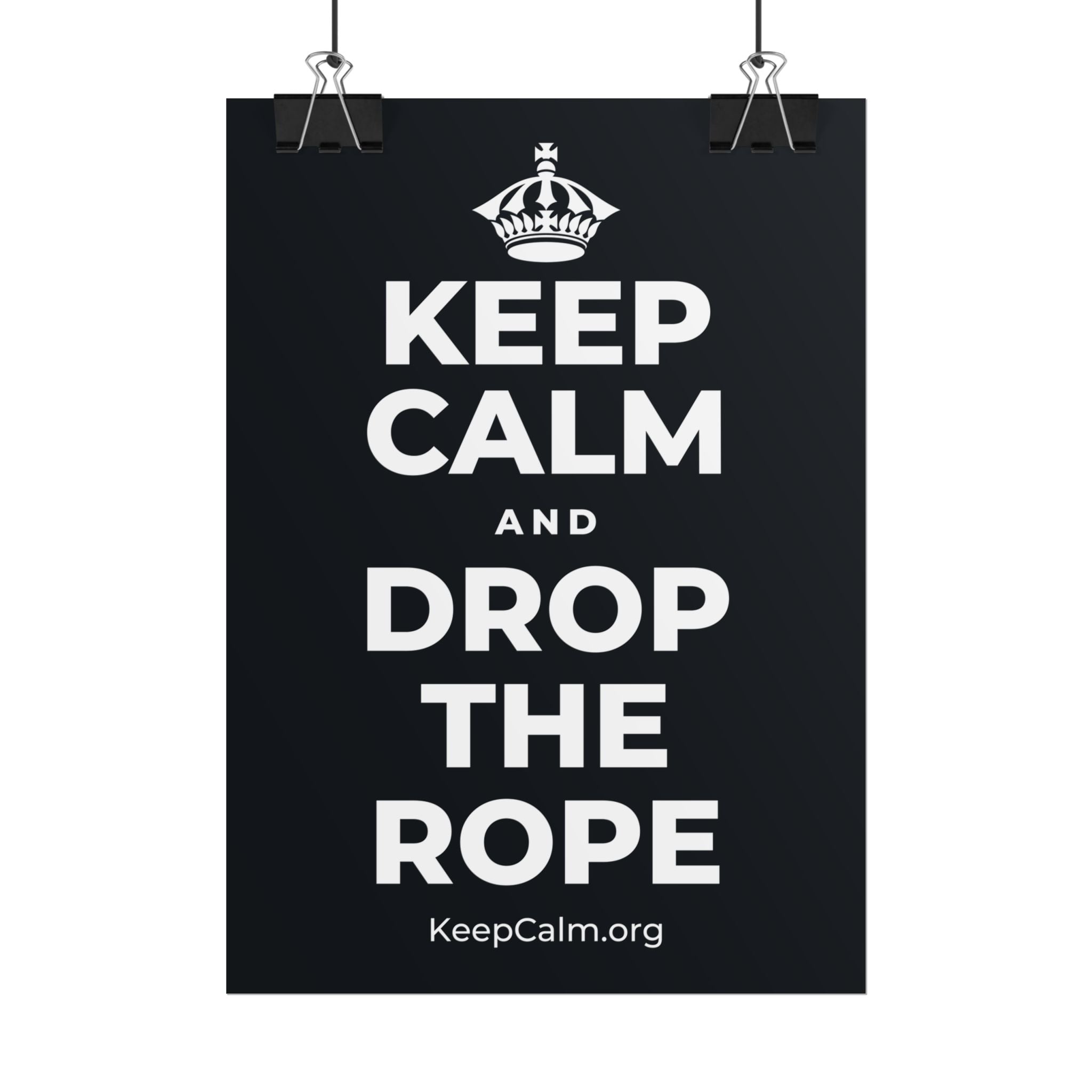 KEEP CALM AND DROP THE ROPE Poster (Dark)