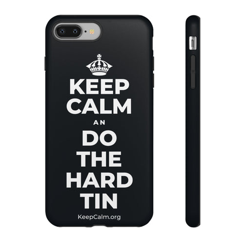 KEEP CALM AN DO THE HARD TIN Phone Case (Dark)