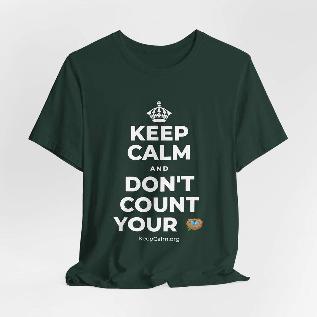 KEEP CALM AND DON'T COUNT YOUR 🪺 T-Shirt (White–Asphalt)