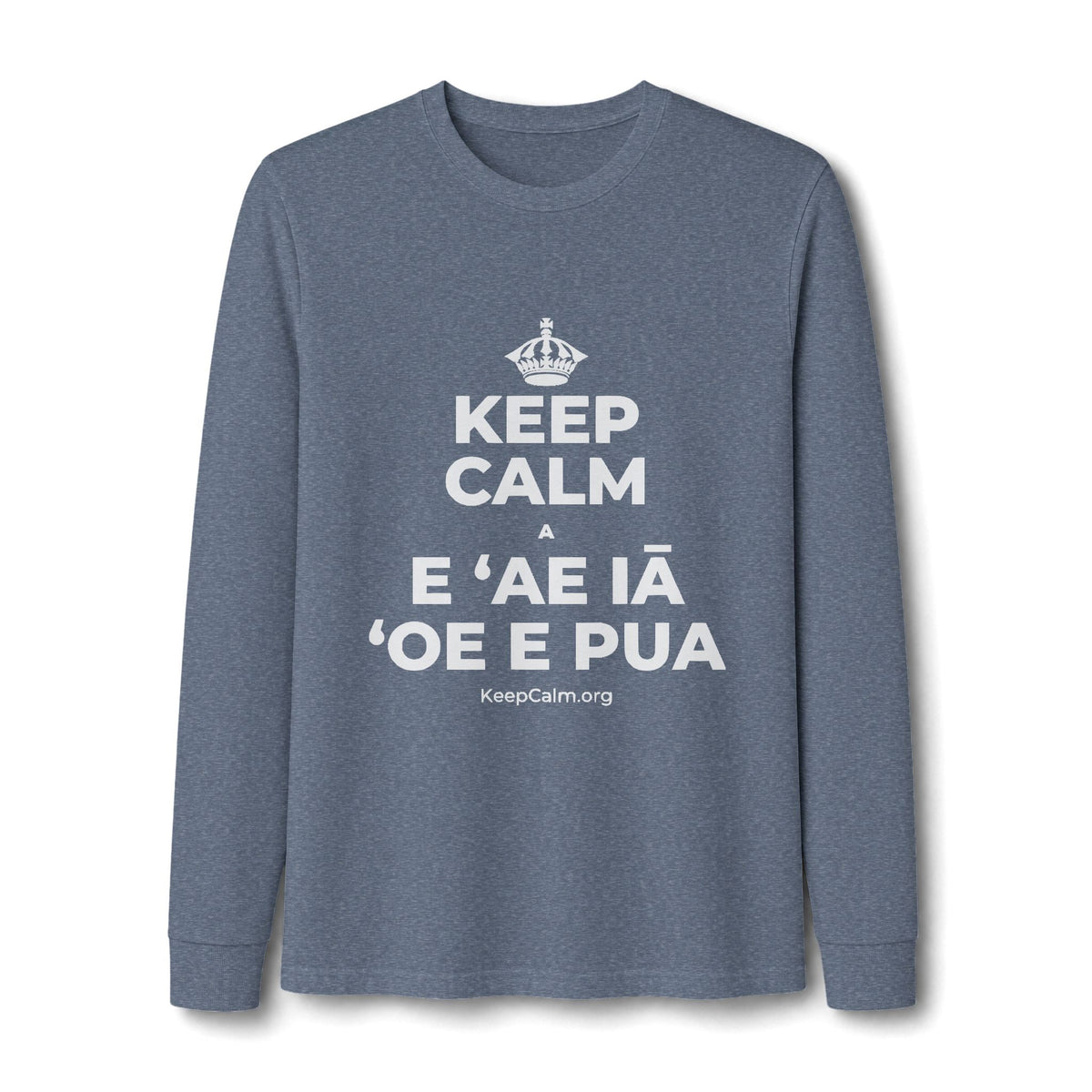KEEP CALM A E ʻAE IĀ ʻOE E PUA Long Sleeve Tee