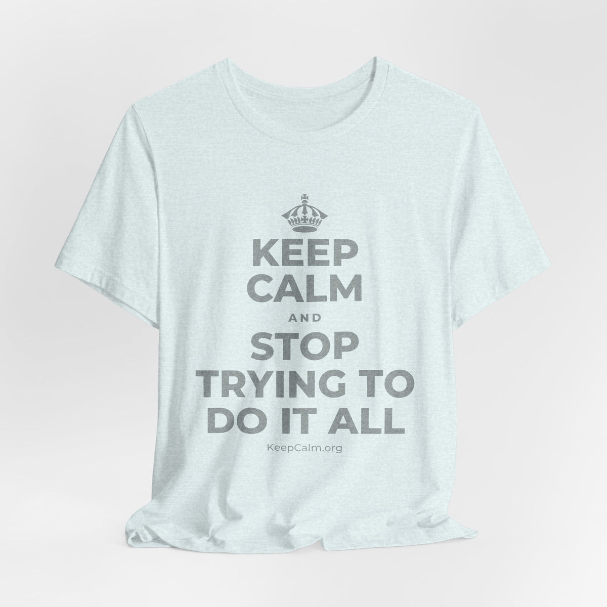 KEEP CALM AND STOP TRYING TO DO IT ALL T-Shirt (Soft Cream–Heather Mauve)