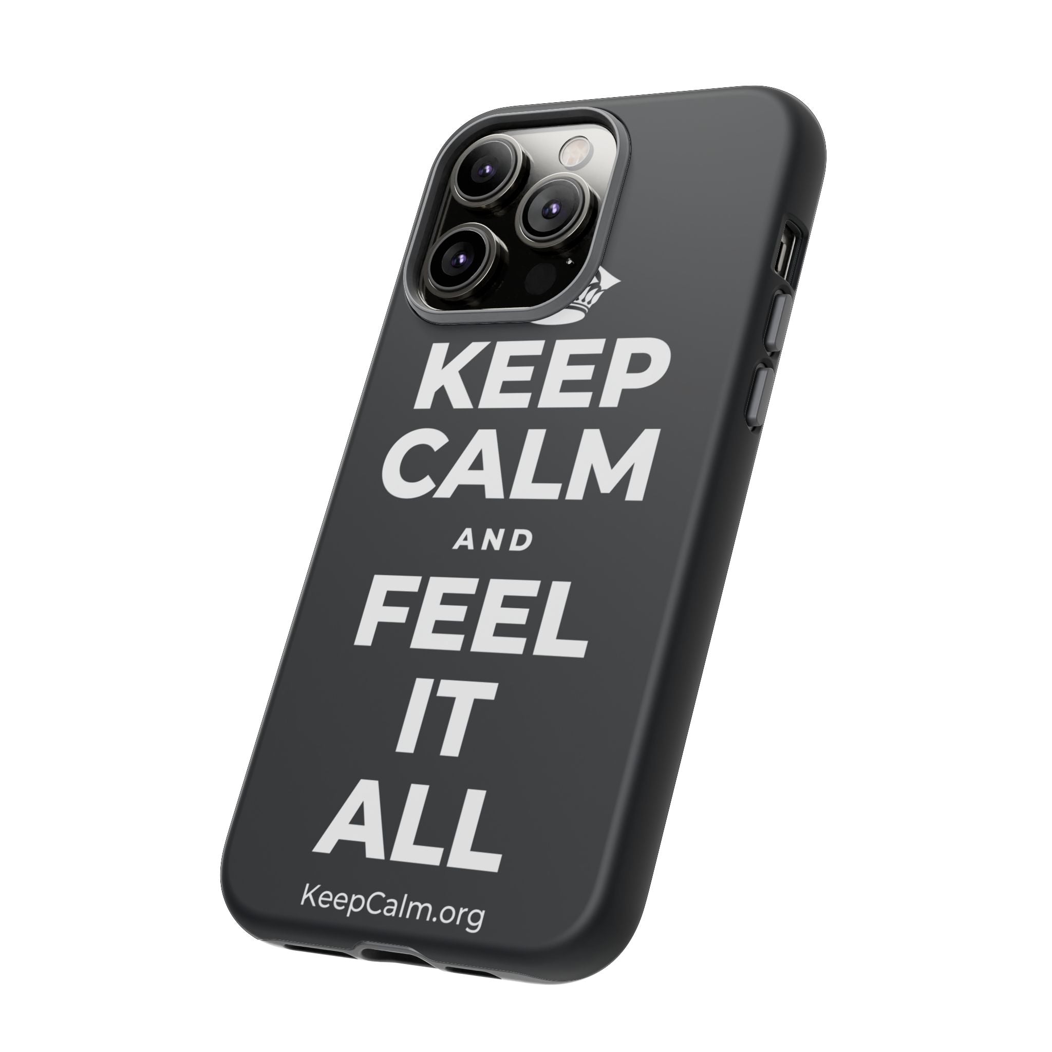 KEEP CALM AND FEEL IT ALL Phone Case (Dark)