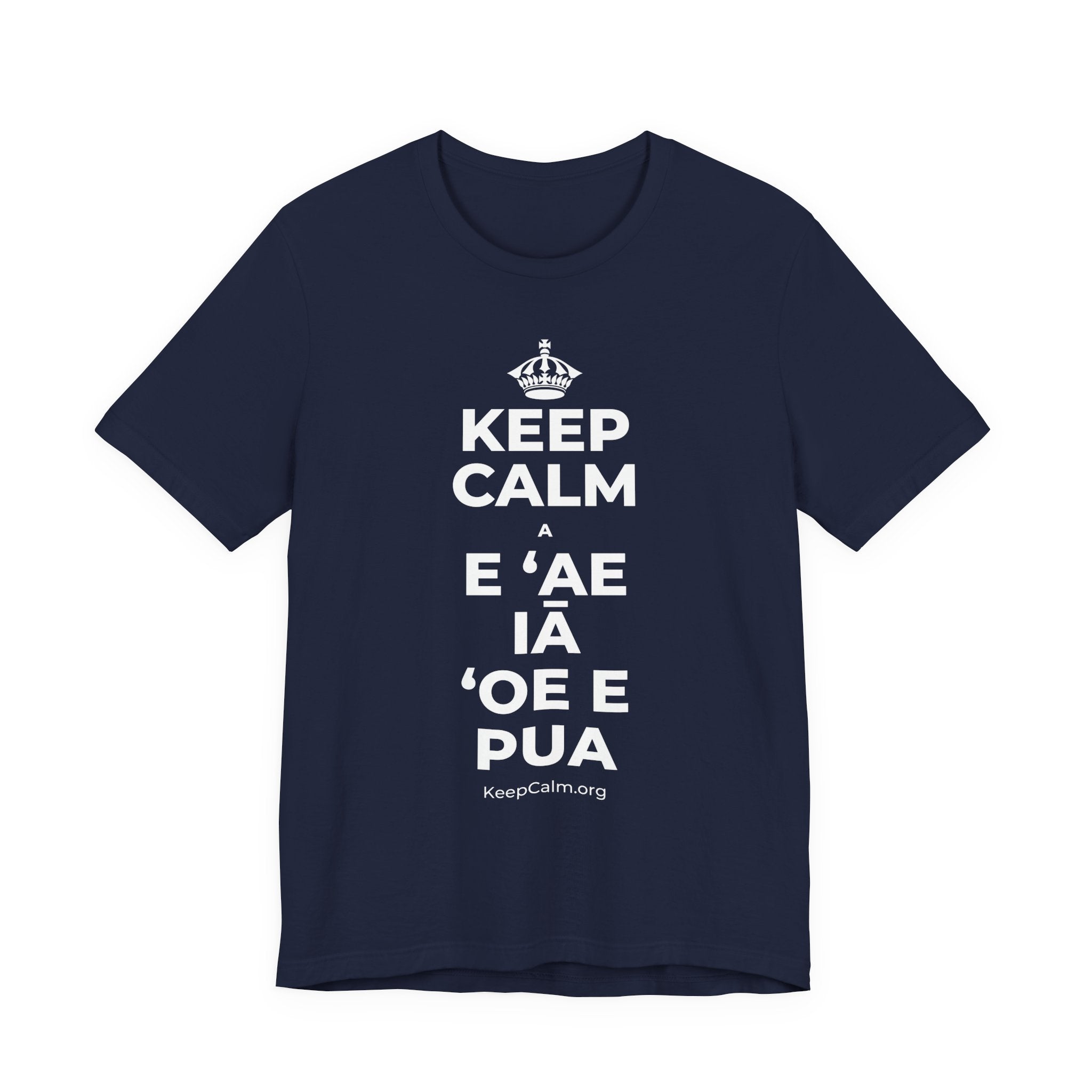 KEEP CALM A E ʻAE IĀ ʻOE E PUA T-Shirt (White–Asphalt)