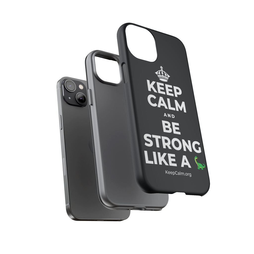 KEEP CALM AND BE STRONG LIKE A 🦕 Phone Case (Dark)