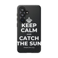 KEEP CALM AND CATCH THE SUN Phone Case (Dark)
