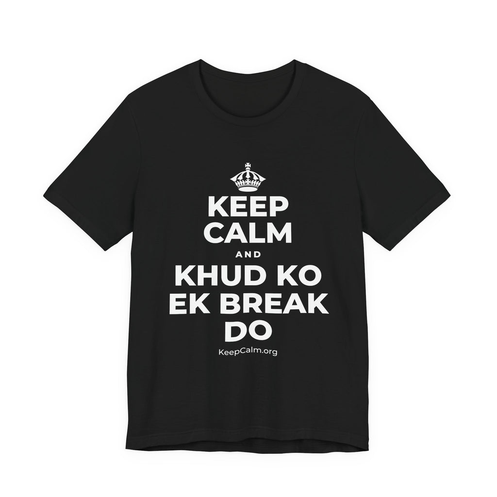 KEEP CALM AND KHUD KO EK BREAK DO T-Shirt (White–Asphalt)