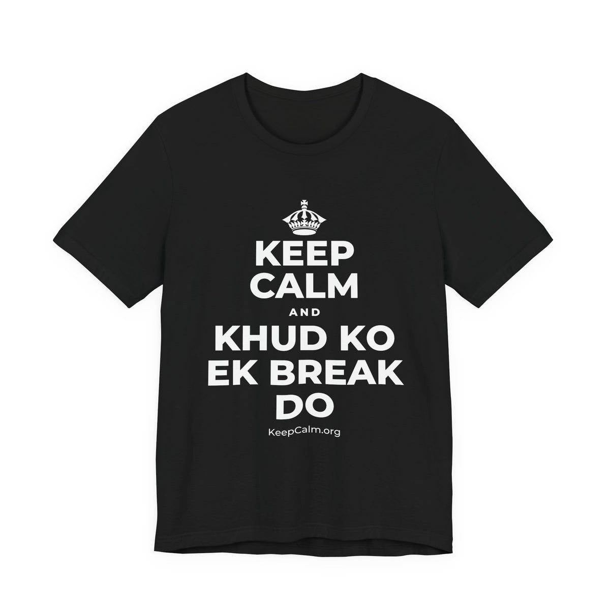 KEEP CALM AND KHUD KO EK BREAK DO T-Shirt (White–Asphalt)