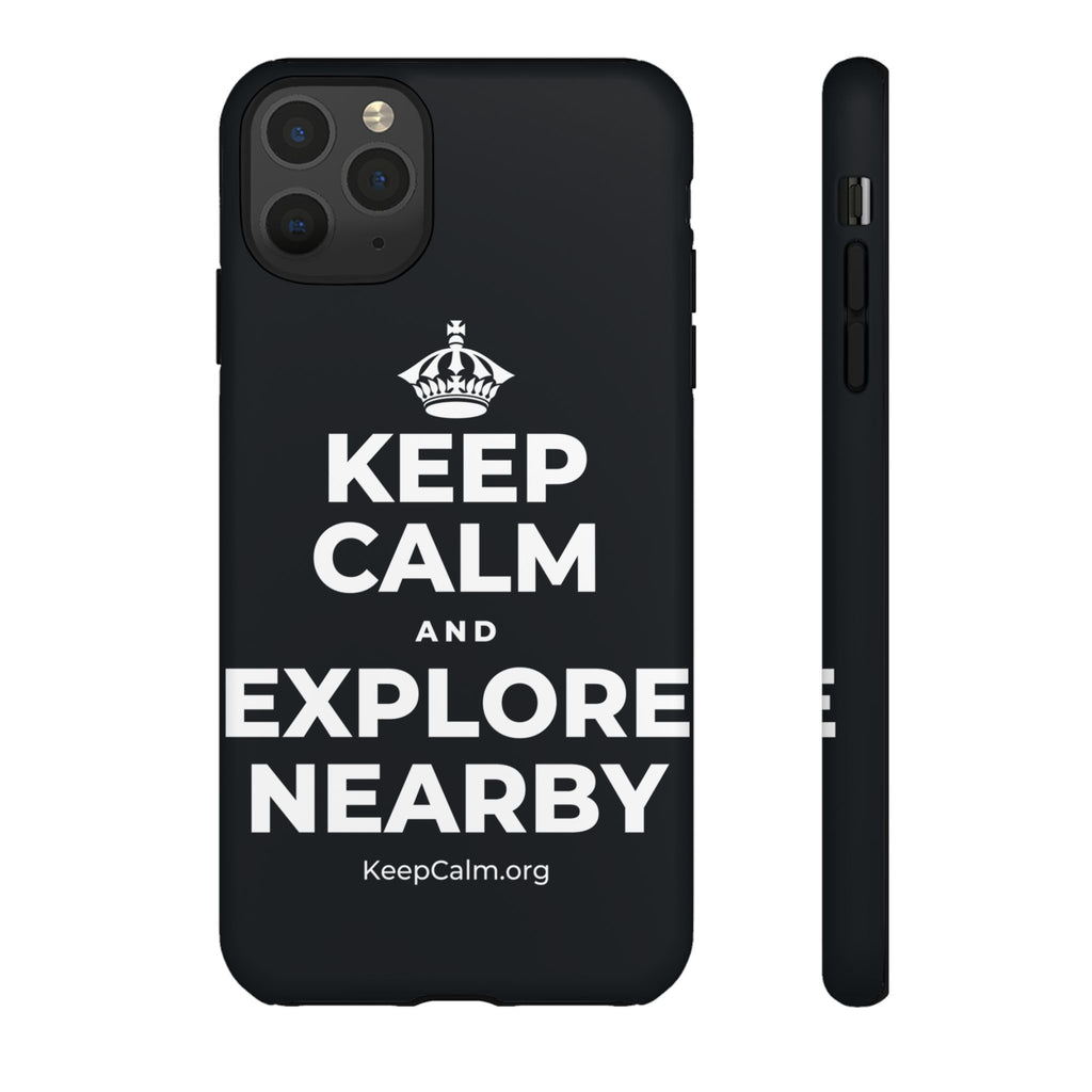 KEEP CALM AND EXPLORE NEARBY Phone Case (Dark)