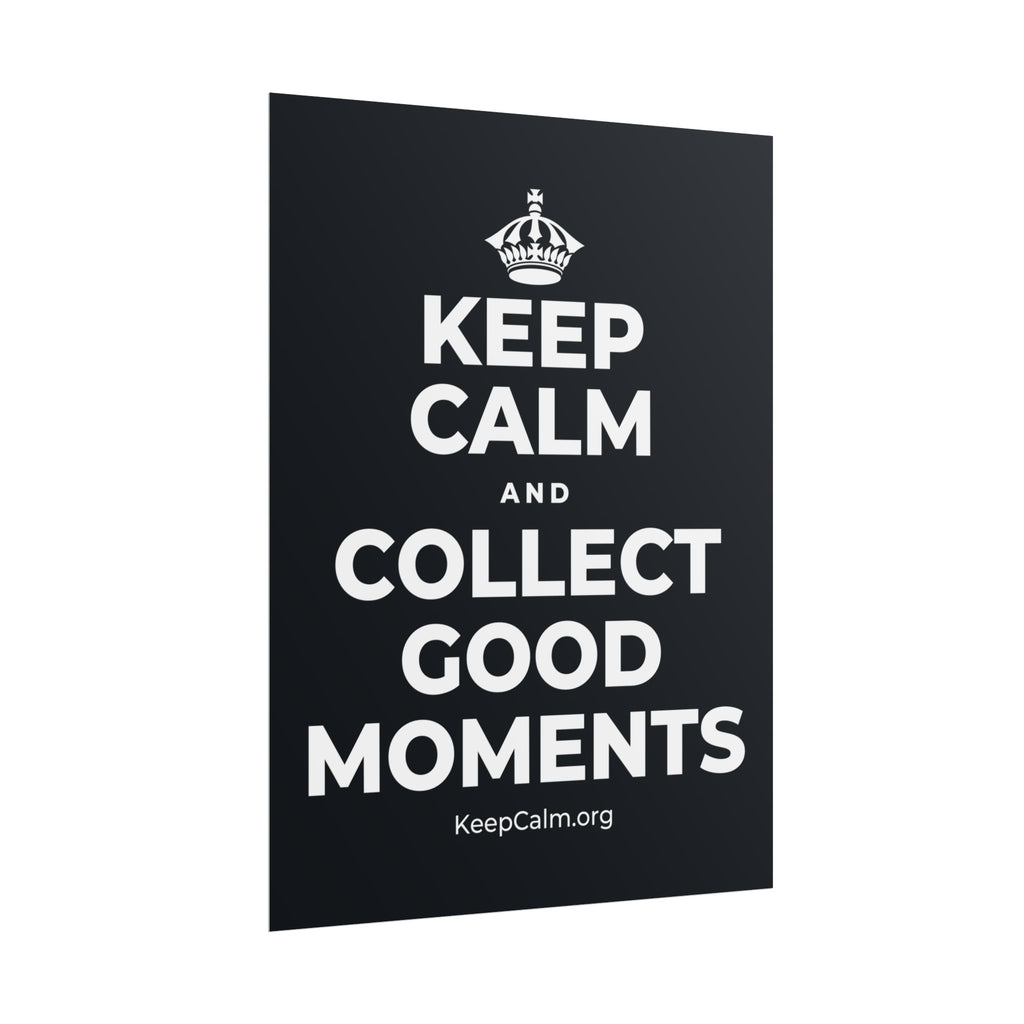 KEEP CALM AND COLLECT GOOD MOMENTS Poster (Dark)