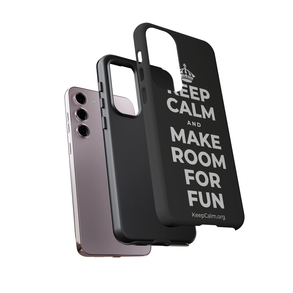 KEEP CALM AND MAKE ROOM FOR FUN Phone Case