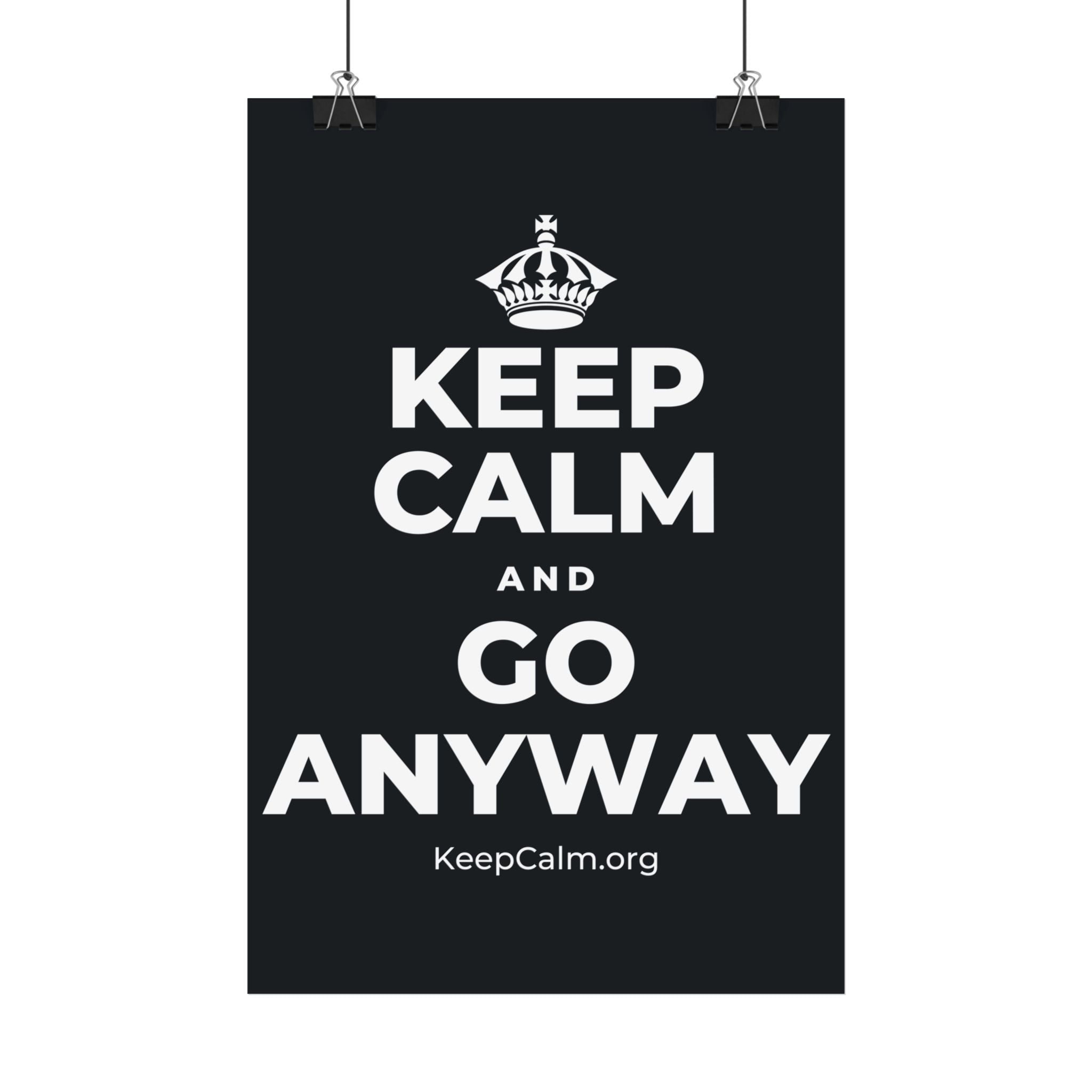 KEEP CALM AND GO ANYWAY Satin Poster (Dark)