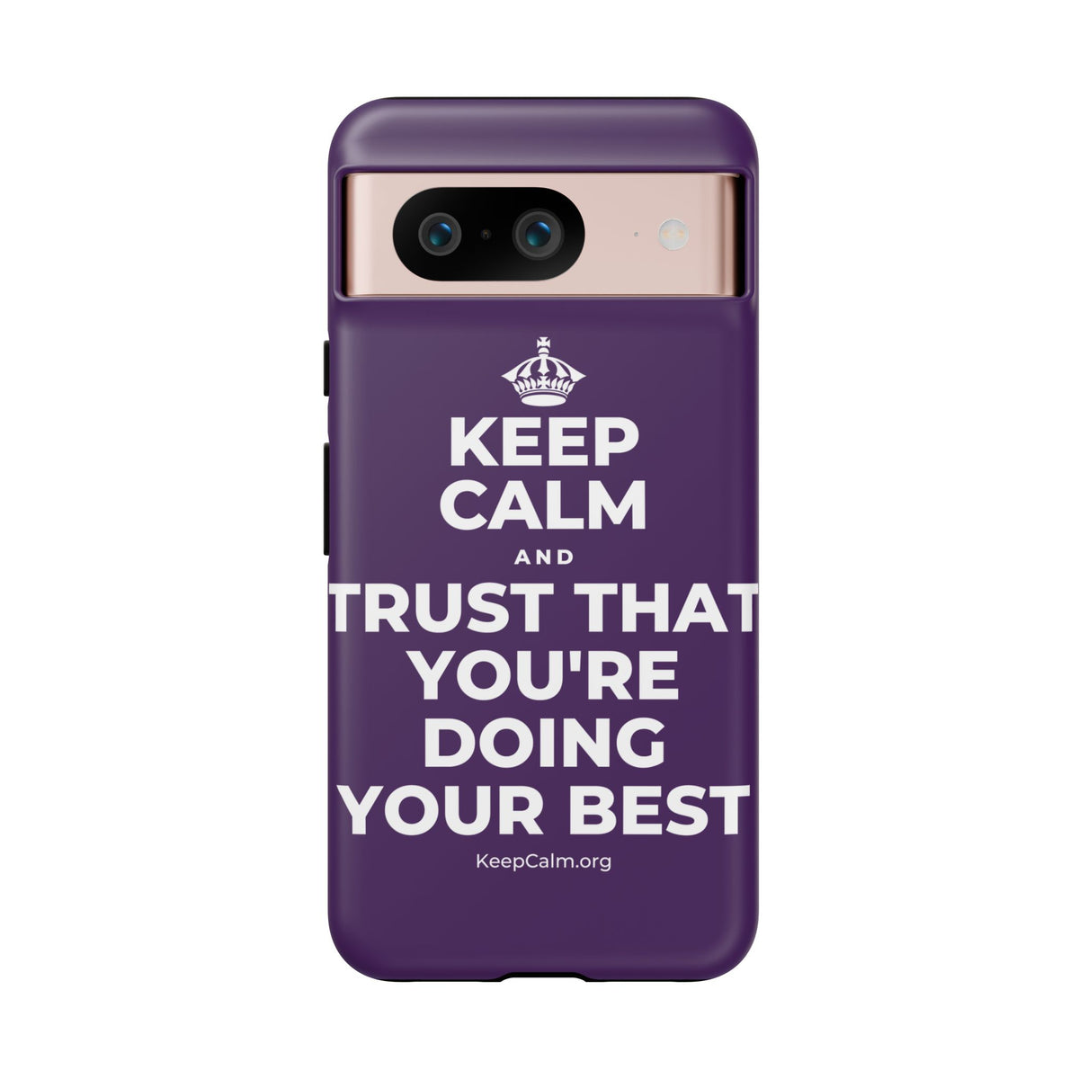 KEEP CALM AND TRUST THAT YOU'RE DOING YOUR BEST Phone Case