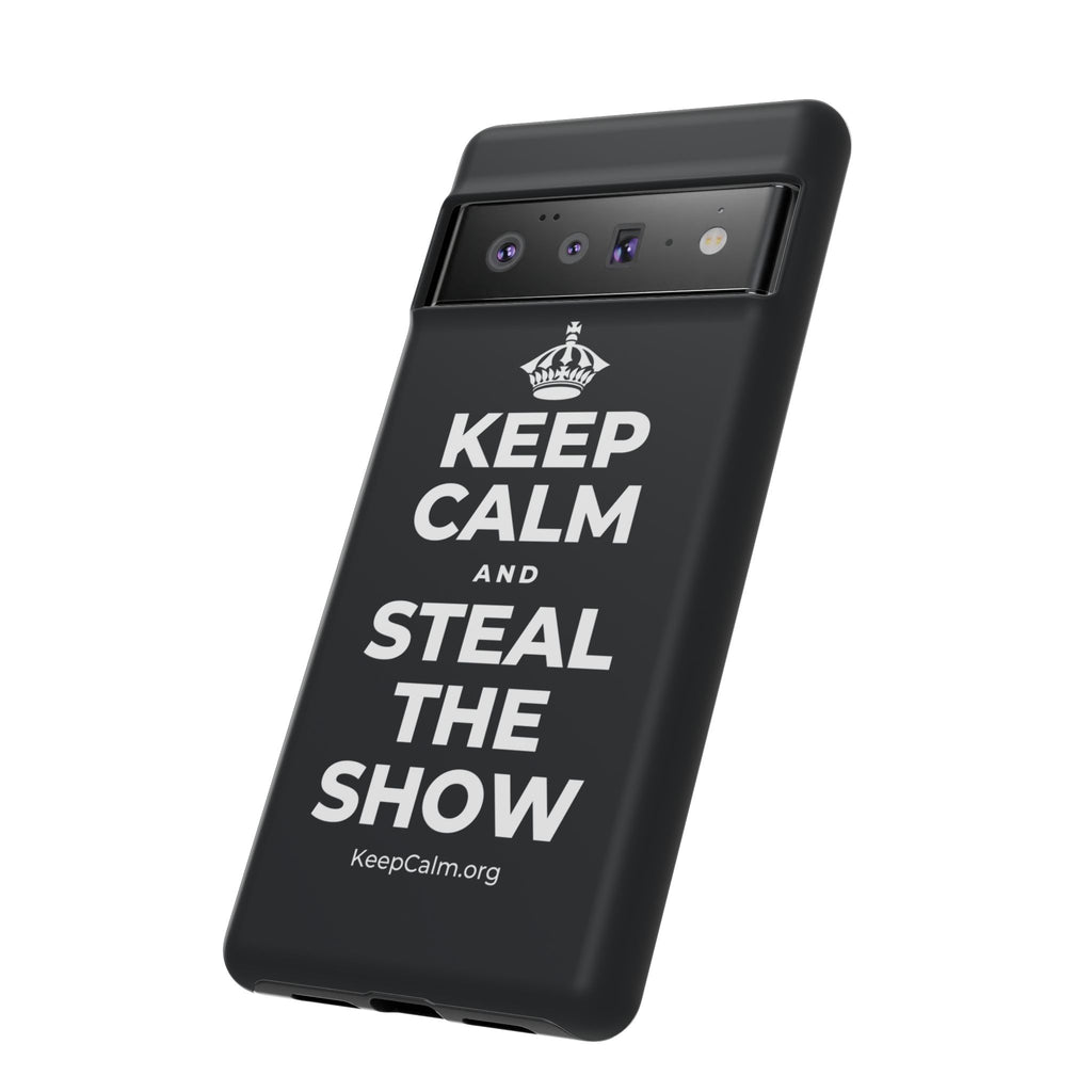 KEEP CALM AND STEAL THE SHOW Phone Case (Dark)