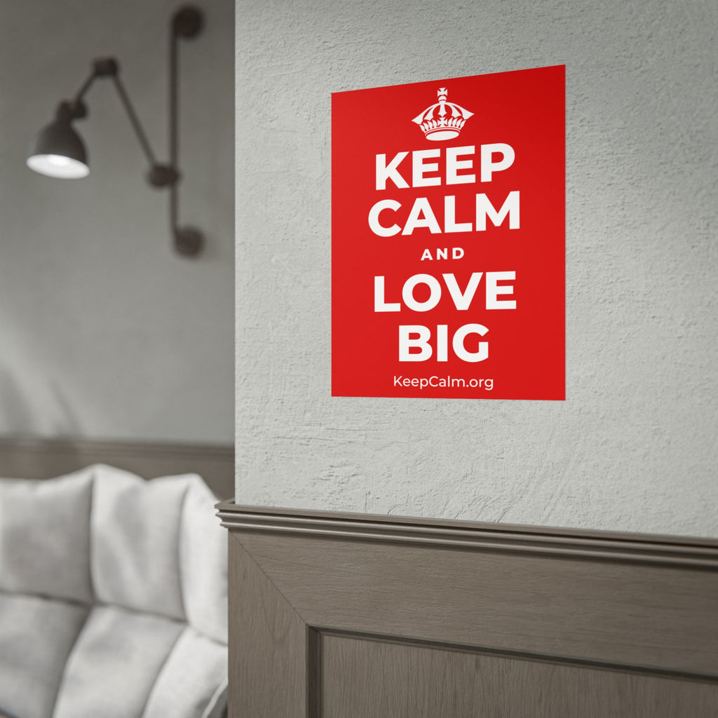 KEEP CALM AND LOVE BIG Poster